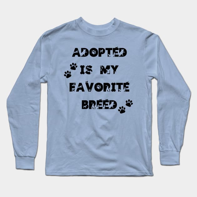 Adopted is my favorite breed! Long Sleeve T-Shirt by Jane Winter